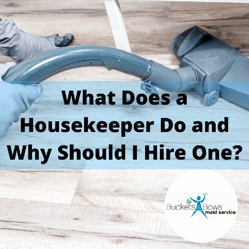 what-does-a-housekeeper-do-and-why-should-i-hire-one-content-is-king